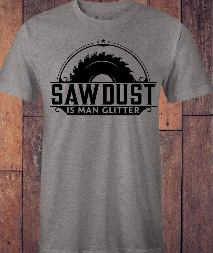 SAWDUST IS A MAN GLITTER TEE